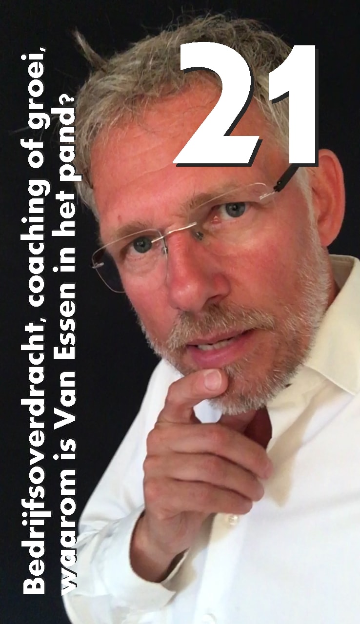 Growdiction, 21, bedrijfsoverdracht, business coaching of groei, waarom is Van Essen in het pand