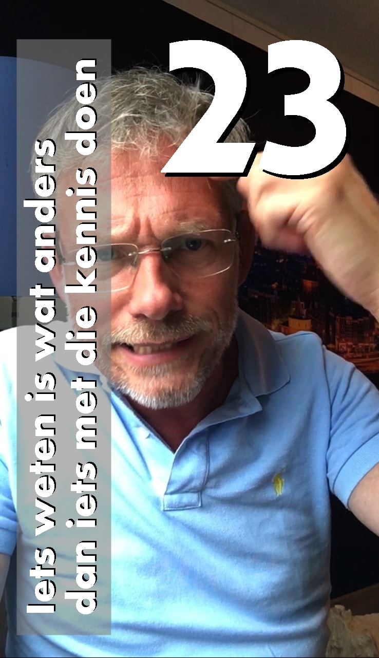 23, Iets weten is wat anders dan iets met die kennis doen
