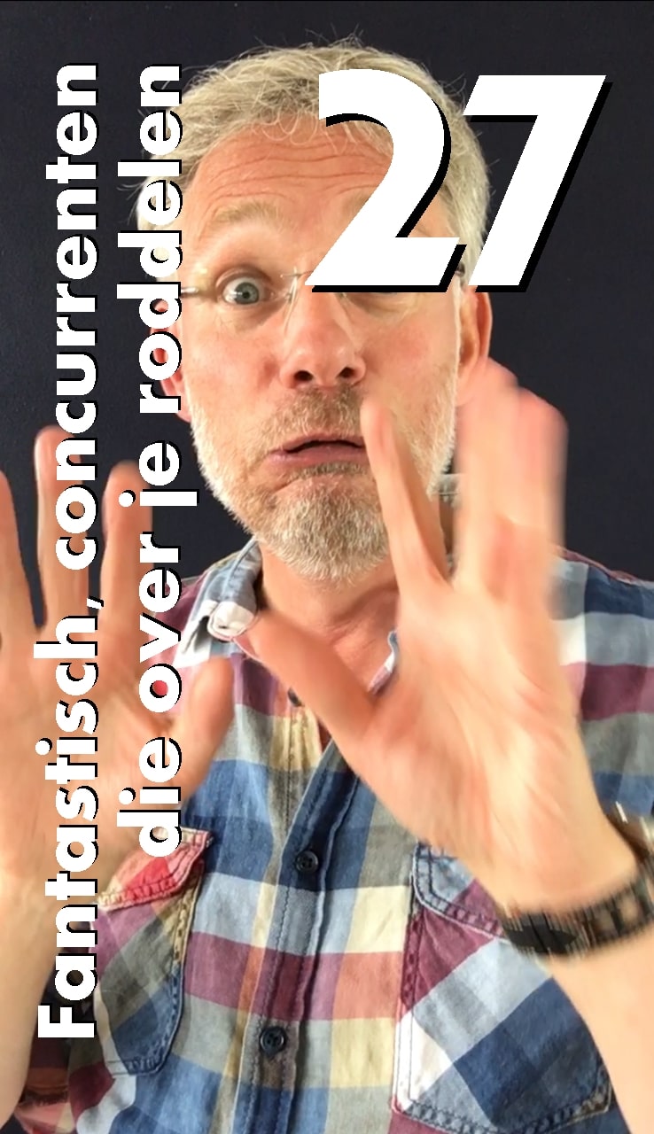 27, Fantastisch, concurrenten die over je roddelen